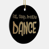 Eat Sleep Breathe Dance-kerstversiering Keramisch Ornament (Rechts)