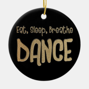 Eat Sleep Breathe Dance-kerstversiering Keramisch Ornament