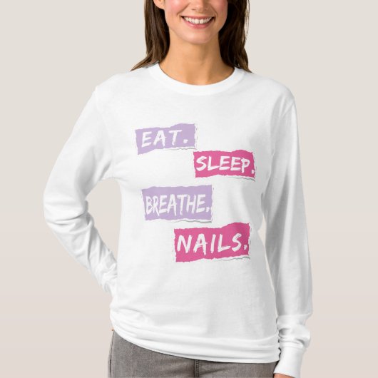 Eat Sleep Breathe Nails Quote voor Nail Techs T-shirt (Voorkant)