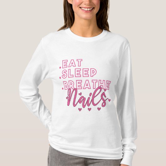 Eat Sleep Breathe Nails Quote voor Nail Techs T-shirt (Voorkant)