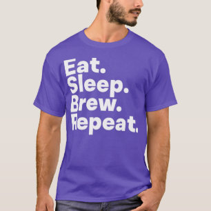 Eat Sleep Brew Herhalen T-shirt