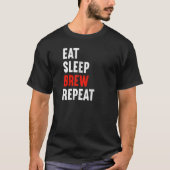 Eat Sleep Brew Repeat Brewer Beer Brewery T-shirt (Voorkant)