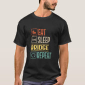 Eat Sleep Bridge Herhaal Funny Bridge Player Kaart T-shirt (Voorkant)