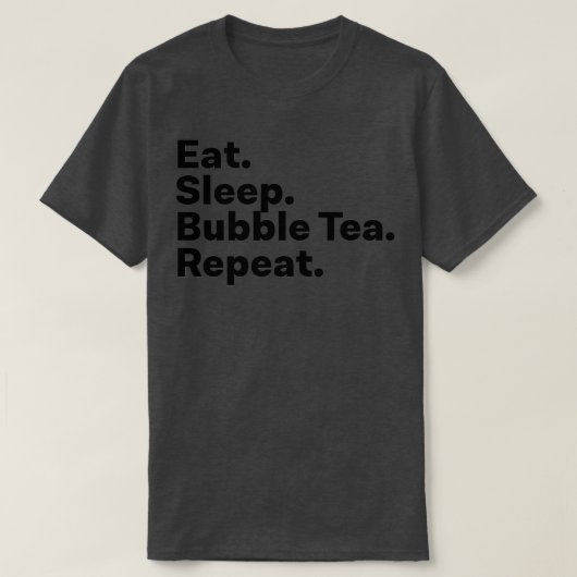 Eat Sleep Bubble Tea Herhaal 1 T-shirt (Design voorkant)
