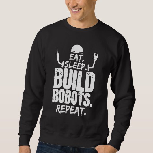 Eat Sleep Build Robots Herhalen Robotics Engineer Trui (Voorkant)