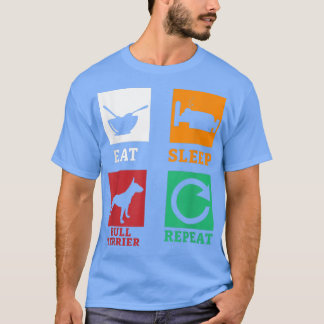 Eat Sleep Bull Terrier Herhaal Terrier Dog Bull Te T-shirt