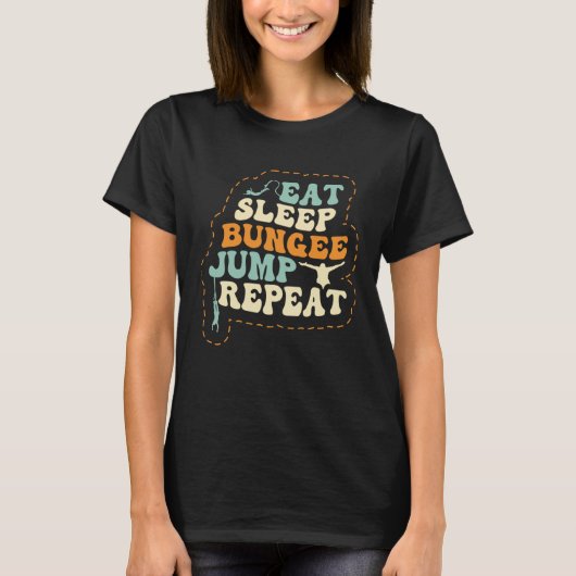 Eat Sleep Bungee Jump Repeat Bungee Jumper Bungee  T-shirt (Voorkant)
