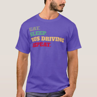Eat Sleep Bus Driving Herhalen Gezegde Gezegden Ci T-shirt