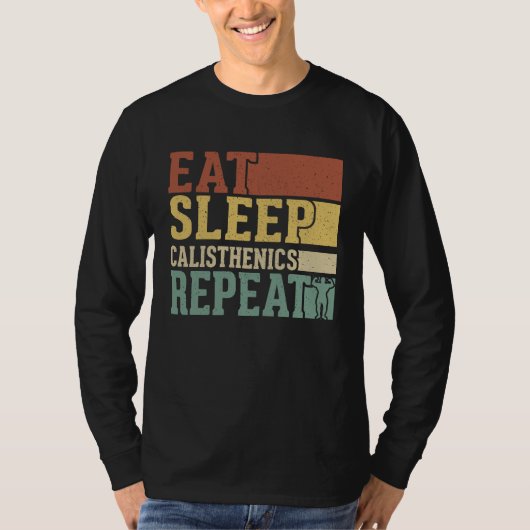 Eat Sleep Calisthenics Repeat Bodybuilding Fitness T-shirt (Voorkant)