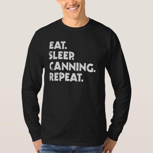 Eat Sleep Canning Repeat Home Canning T-shirt (Voorkant)