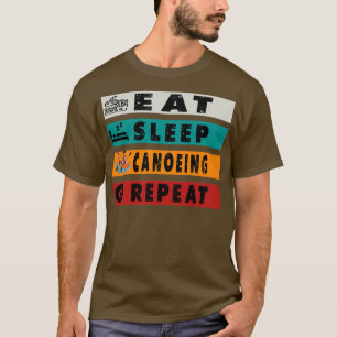 Eat Sleep Canoeing Herhaalt Funny Canoeing T-shirt