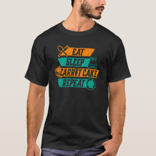 Eat Sleep Carrot Cake Herhaal Funny Baker Baking P T-shirt