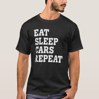 Eat Sleep Cars Repeat  Sarcastic T-shirt
