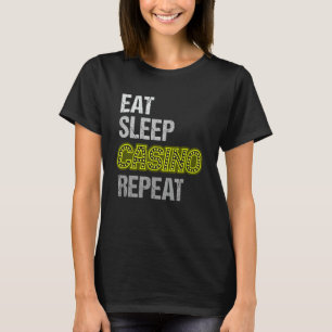 Eat Sleep Casino herhalen T-shirt