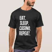 Eat Sleep Casino Repeat Gamble Poker Gambling Blac T-shirt (Voorkant)