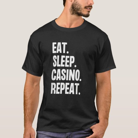 Eat Sleep Casino Repeat Gamble Poker Gambling Blac T-shirt (Voorkant)