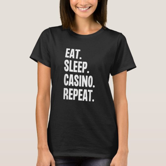 Eat Sleep Casino Repeat Gamble Poker Gambling Blac T-shirt (Voorkant)