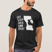 Eat Sleep Chalk Climb Repeat Climber Sport Climbin T-shirt (Voorkant)