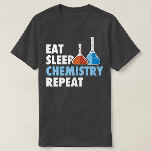 Eat Sleep Chemistry Repeat Science Student Chemist T-shirt (Design voorkant)