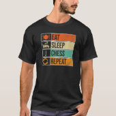 Eat Sleep Chess Repeat Chess Player T-shirt (Voorkant)
