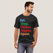 Eat Sleep Chicken Nuggets Repeat for Chicken Nugge T-shirt (Voorkant volledig)