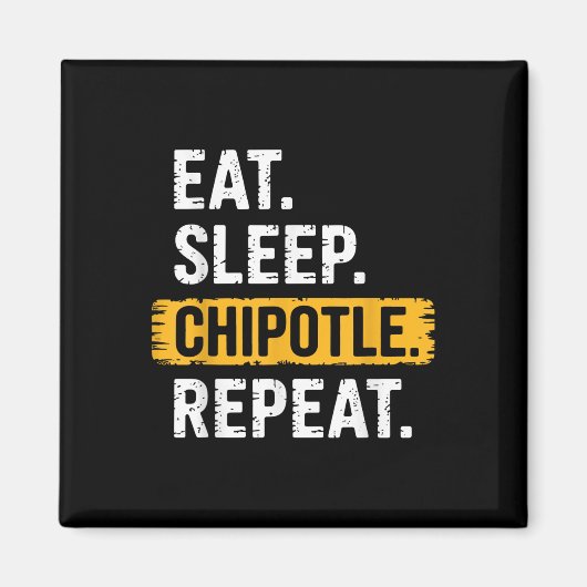 Eat Sleep Chipotle Herhaal  Grappig Chipotle L Magneet (Voorkant)