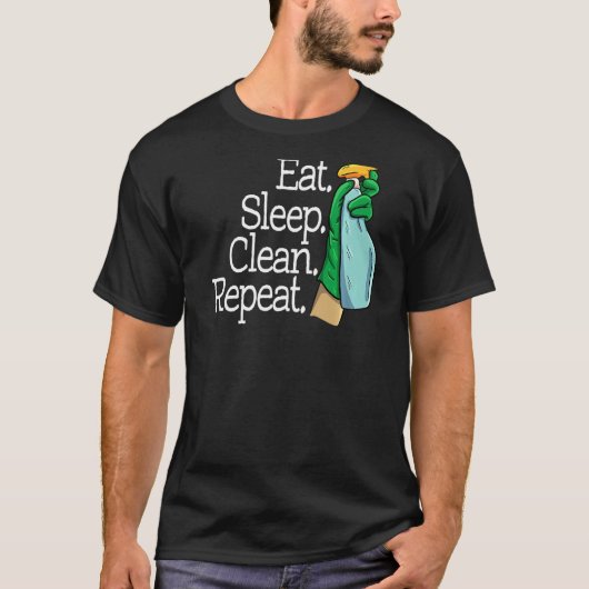Eat Sleep Clean (Eat Slaap-reinigen) Herhaal het t T-shirt (Voorkant)