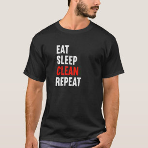 Eat Sleep Clean Reputeren Janitor Caretaker Cleane T-shirt