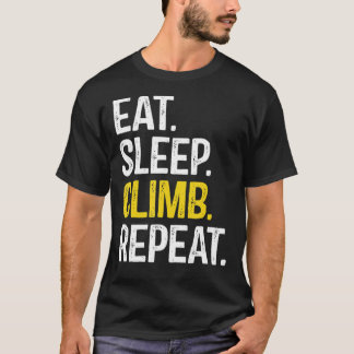 Eat Sleep Climb Repeat Climbing Climber Classic T- T-shirt