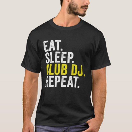 Eat Sleep Club DJ Repeat  Disc Jockey T-shirt (Voorkant)