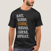 Eat Sleep Code Debug Cures Herhalen T-shirt (Voorkant)