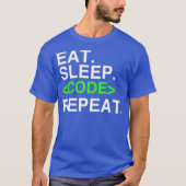 Eat Sleep Code Herhaal Geweldige Codering Tshirt (Voorkant)