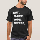 Eat Sleep Code herhaal live van een programmeercod T-shirt (Voorkant)