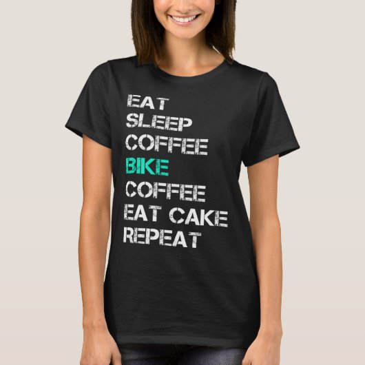 Eat Sleep Coffee Bike Coffee Eat Cake Repeat Cycli T-shirt (Voorkant)