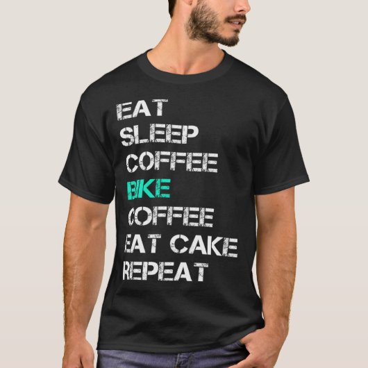 Eat Sleep Coffee Bike Coffee Eat Cake Repeat Cycli T-shirt (Voorkant)