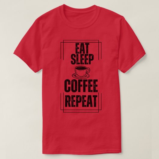 Eat Sleep Coffee Herhalen T-shirt (Design voorkant)