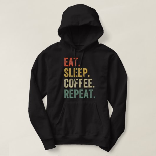 Eat Sleep Coffee Repeat Funny Caffeine Drinker Lov Hoodie (Design voorkant)