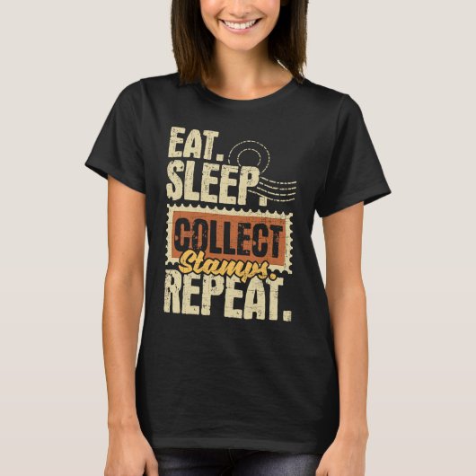 Eat Sleep Collect Stamps Repeat  Philatelist Posta T-shirt (Voorkant)