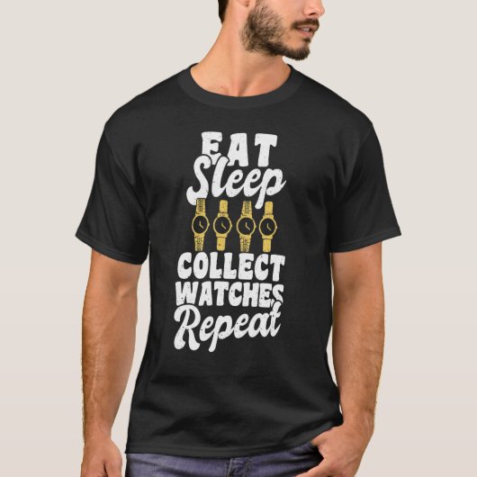Eat Sleep Collect Watches Herhalen Watchmaker Horo T-shirt (Voorkant)
