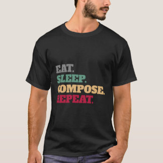 Eat Sleep Compose Composer Herhalen Cadeauidee T-shirt