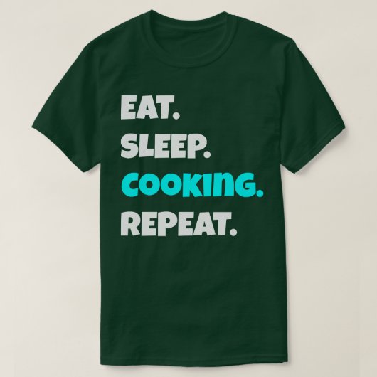 Eat Sleep cooking Repeat funny sarcastic saying T-shirt (Design voorkant)
