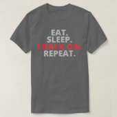 Eat Sleep Crack On Repeat  T-shirt (Design voorkant)