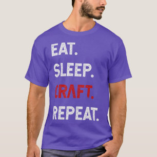 Eat Sleep Craft Herhaal Funny Craphing Lover T-shirt