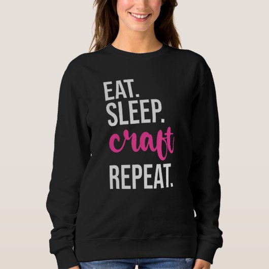 Eat Sleep Craft Repeat Crafting Trui (Voorkant)