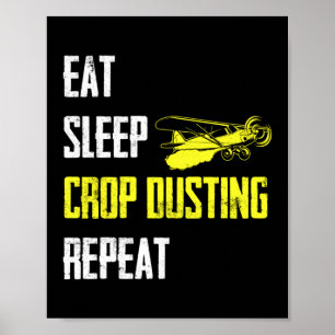 Eat Sleep Crop Dusting Crop Duster AG Pilot Poster