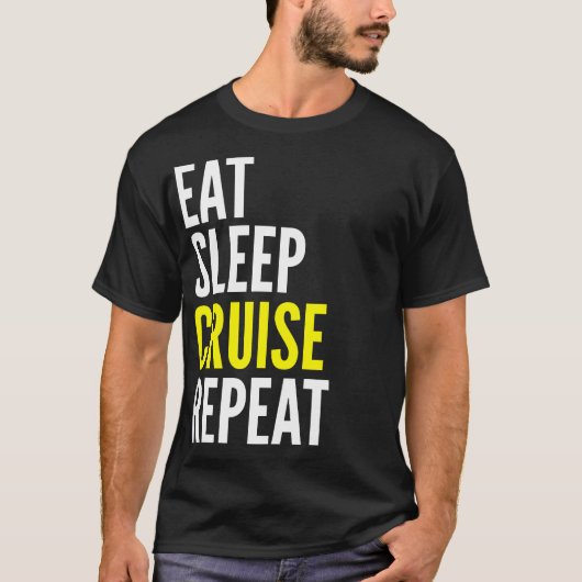 Eat Sleep Cruise Herhaal Funny T Shirt (Voorkant)