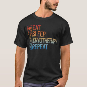 Eat Sleep Cryotherapie Koude therapie herhalen T-shirt
