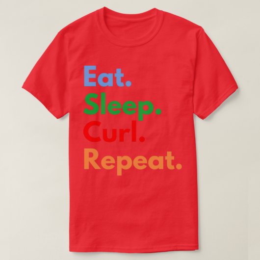 Eat Sleep Curl Herhalen 3 T-shirt (Design voorkant)