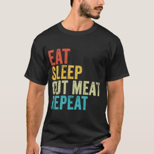 Eat Sleep Cut Meat Repat Butcher  Chef Co T-shirt