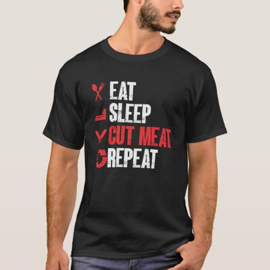 Eat Sleep Cut Meat Repeat Butcher 1 T-shirt (Voorkant)
